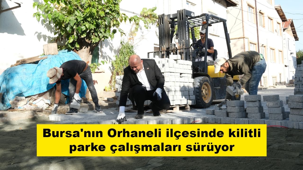 Bursa'nın Orhaneli ilçesinde kilitli parke çalışmaları sürüyor