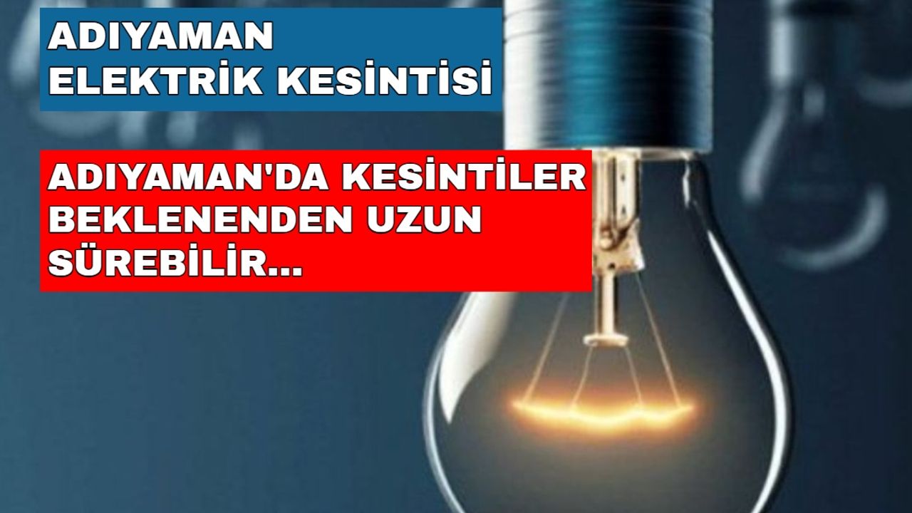 Adıyaman'da sabah saatlerinde başlayan elektrik kesintisi... -27 Ekim Adıyaman elektrik kesintisi