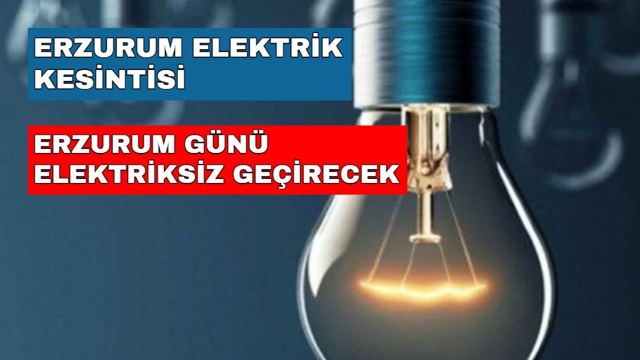 Erzurum'da gün duracak! Elektrik kesintisi işleri aksatacak... -27 Ekim Erzurum elektrik kesintisi