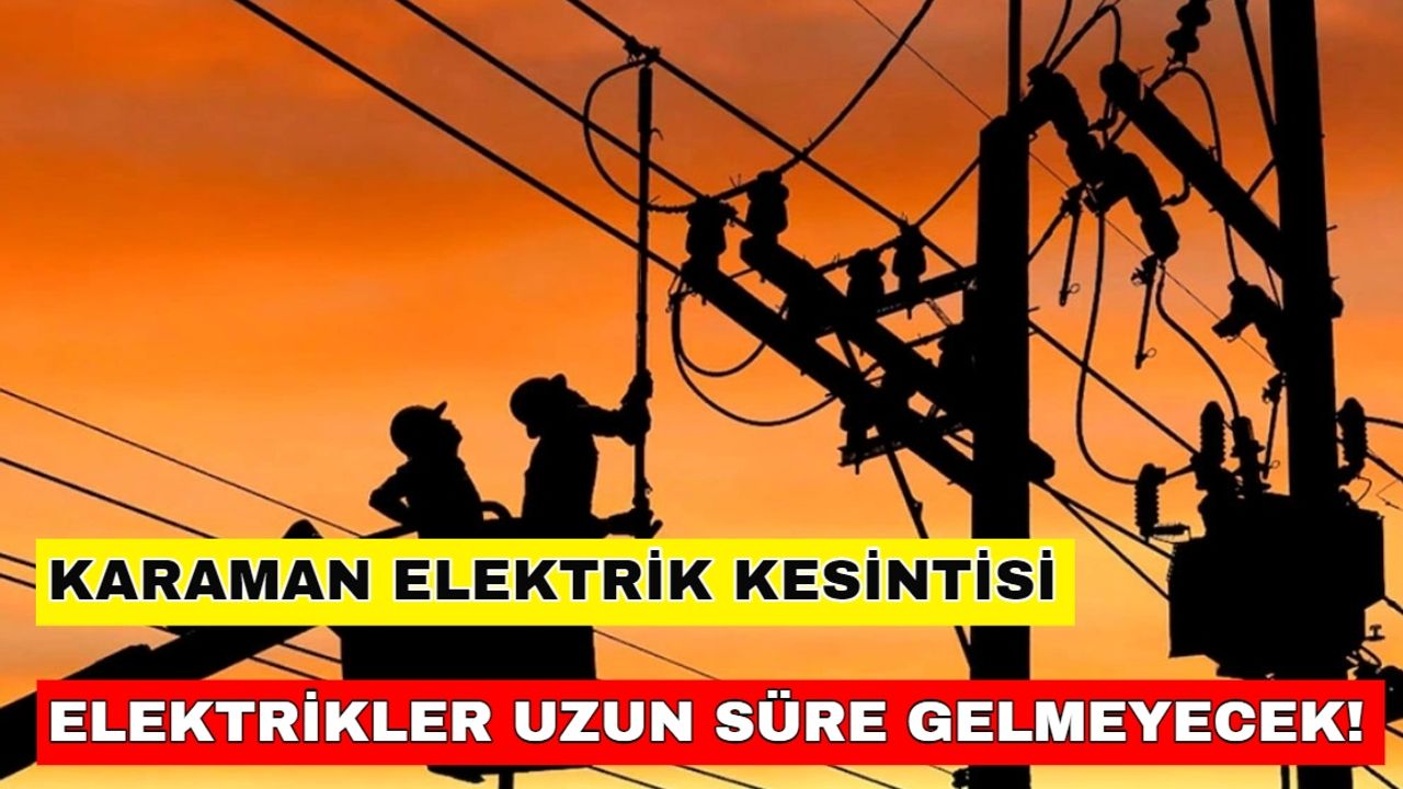 1  Ocak 2024  Karaman elektrik kesintisi akşama kadar sürecek! -Meram Elektrik kesintisi