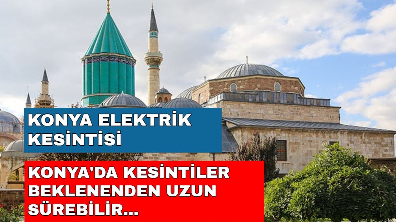 Konya'da yaşayanlar dikkat! Uzun saatler elektriksiz kalacaksınız... -26 Ekim Konya elektrik kesintisi