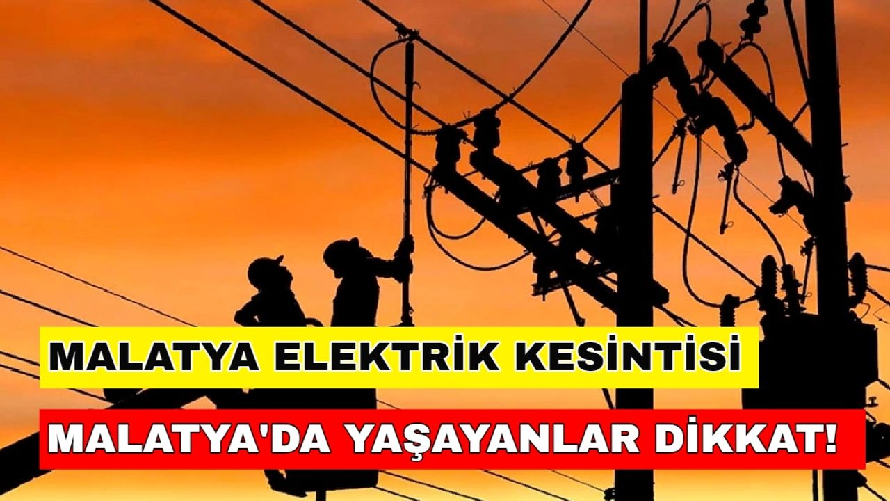 31 Aralık 2023 Malatya elektrik kesintisi pazar keyfiniz zehir olacak! İşte detaylar... -Fırat Elektrik kesintisi
