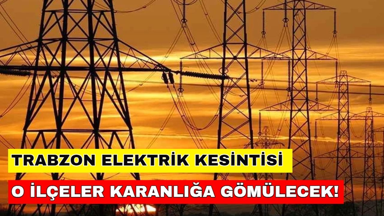 Mumları hazırlayın! Trabzon elektrik kesintisi gece boyunca sürecek! -1 Kasım Çoruh elektrik kesintisi