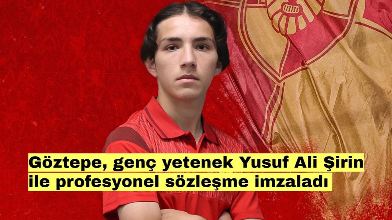 Göztepe, genç yetenek Yusuf Ali Şirin ile profesyonel sözleşme imzaladı