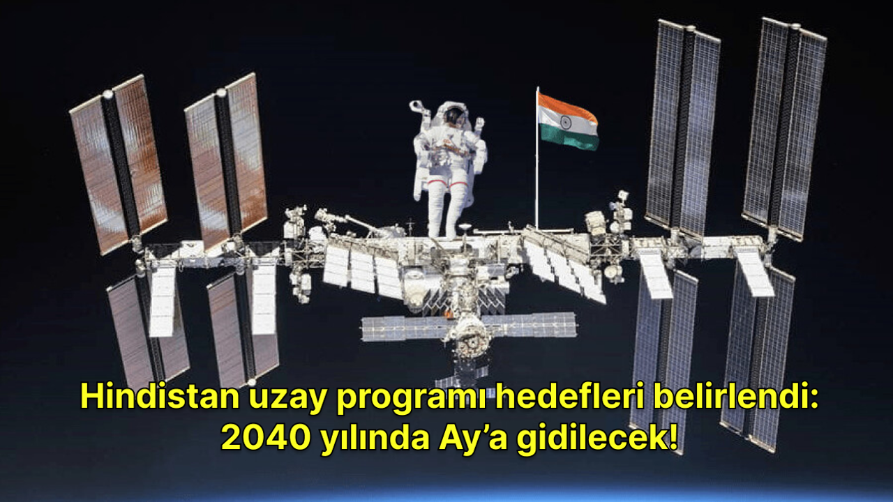 Hindistan uzay programı hedefleri belirlendi: 2040 yılında Ay’a gidilecek