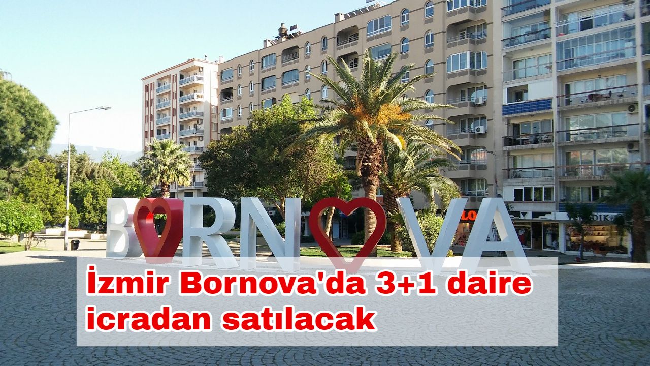 İzmir Bornova'da 3+1 daire icradan satılacak
