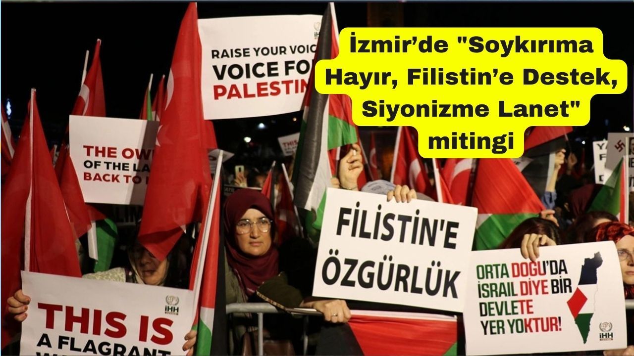İzmir’de 'Soykırıma Hayır, Filistin’e Destek, Siyonizme Lanet' mitingi