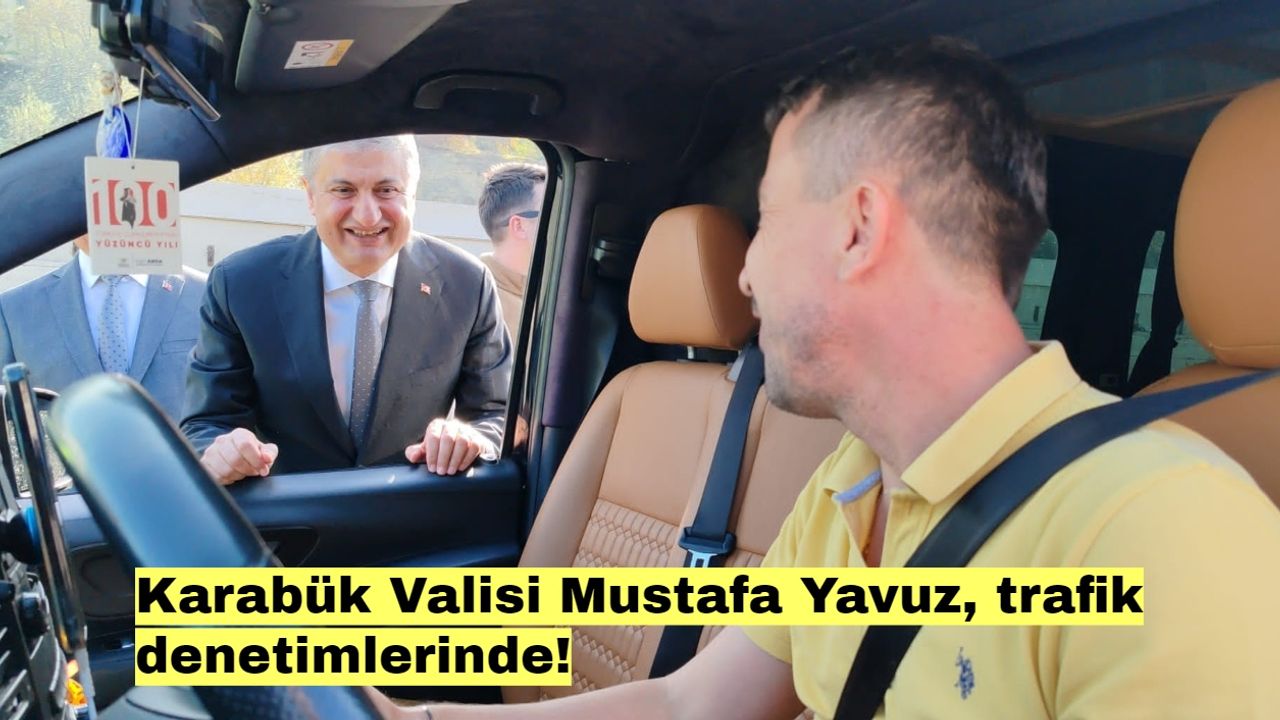 Karabük Valisi Mustafa Yavuz, trafik denetimlerinde!