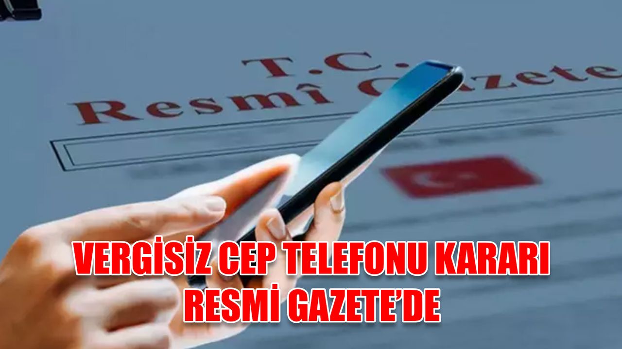 Hayaldi gerçek oldu! Öğrencilere vergisiz telefon imkanı tanıyan karar Resmi Gazete'de yayınlandı!