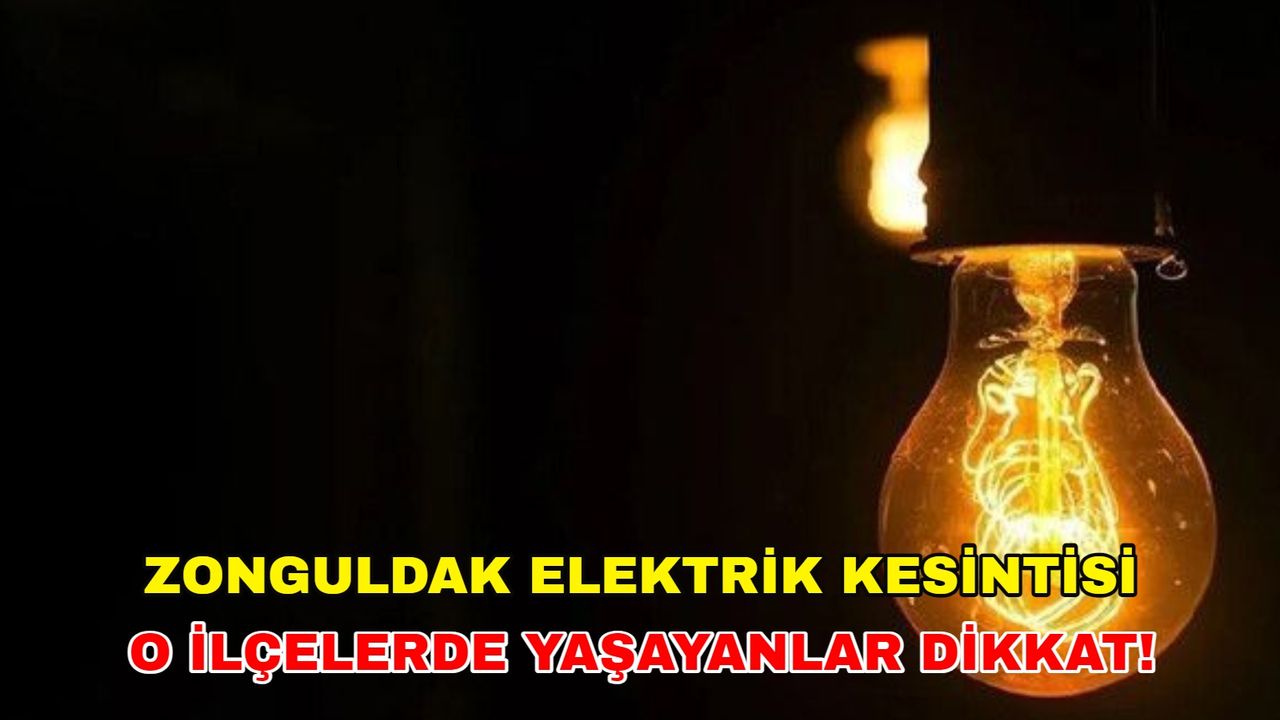 30 Ocak 2024 Zonguldak elektrik kesintisi o ilçeleri etkisi altına alacak! -Başkent Elektrik kesintisi