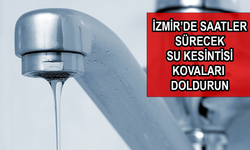 Yarın duş alamayacaksınız... İZSU İzmir su kesintisi sizi çıldırtacak!