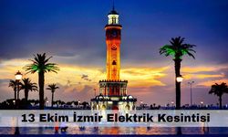 İzmir’de 21 ilçe haftayı elektriksiz kapatacak – 13 Ekim İzmir elektrik kesintisi