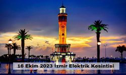 Hazırlıklılarınızı şimdiden yapın! İzmir haftaya elektriksiz başlayacak – 16 Ekim İzmir Elektrik kesintisi