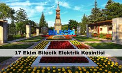 Bilecik’te 20 saatlik elektrik kesintisi yaşanacak – 17 Ekim Bilecik Elektrik Kesintisi