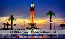 İzmir’de o ilçelerde saatlerce elektrikler kesilecek – 18 Ekim İzmir Elektrik Kesintisi