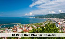 Rize hafta ortasında elektriksiz kalacak – 18 Ekim Rize Elektrik Kesintisi