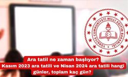 Ara tatil ne zaman başlıyor? Kasım 2023 ara tatili ve Nisan 2024 ara tatili hangi günler, toplam kaç gün?