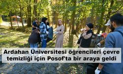 Ardahan Üniversitesi öğrencileri çevre temizliği için Posof'ta bir araya geldi