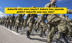 Askerlik kilo sınırı kaçtır? Askere kaç yaşında gidilir? Askerlik yaşı kaç oldu?