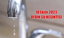 Aydın'da su kesintisi yaşanacak! 18 Ekim 2023 Aydın Su Kesintisi
