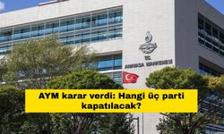 AYM karar verdi: Hangi üç parti kapatılacak?