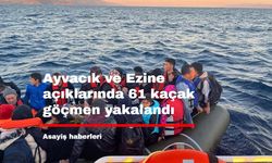 Ayvacık ve Ezine açıklarında 61 kaçak göçmen yakalandı
