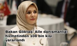 Bakan Göktaş: Aile danışmanlığı hizmetinden 108 bin kişi yararlandı