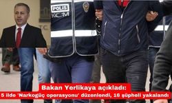 Bakan Yerlikaya açıkladı: 5 ilde 'Narkogüç operasyonu' düzenlendi, 16 şüpheli yakalandı