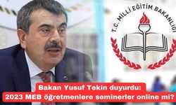 Bakan Yusuf Tekin duyurdu: 2023 MEB öğretmenlere seminerler online mi?