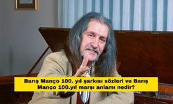 Barış Manço 100. yıl şarkısı sözleri ve Barış Manço 100.yıl marşı anlamı nedir?