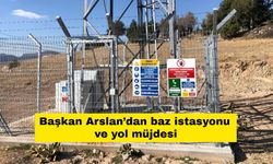 Başkan Arslan’dan baz istasyonu ve yol müjdesi