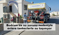 Bodrum'da su sorunu nedeniyle evlere tankerlerle su taşınıyor