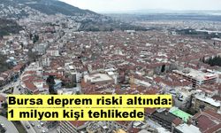 Bursa deprem riski altında: 1 milyon kişi tehlikede