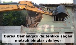 Bursa Osmangazi'de tehlike saçan metruk binalar yıkılıyor