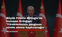 Büyük Filistin Mitingin'de konuşan Erdoğan: 'Yüreklerimizin yangınını cümle aleme haykıracağız'