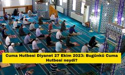 Cuma Hutbesi Diyanet 27 Ekim 2023: Bugünkü Cuma Hutbesi neydi?