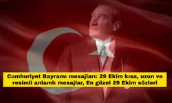 Cumhuriyet Bayramı mesajları: 29 Ekim kısa, uzun ve resimli anlamlı mesajlar, En güzel 29 Ekim sözleri