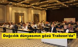 Dağcılık dünyasının gözü Trabzon'da"