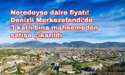 Neredeyse daire fiyatı! Denizli Merkezefendi’de 3 katlı bina mahkemeden satışa çıkarıldı