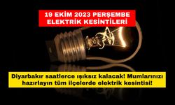 Diyarbakır saatlerce ışıksız kalacak! Mumlarınızı hazırlayın tüm ilçelerde elektrik kesintisi! 19 Ekim 2023 Perşembe