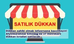 Dükkan sahibi olmak istiyorsanız kaçırmayın! Afyonkarahisar Emirdağ'da 37 metrekare dükkan icradan satılacak