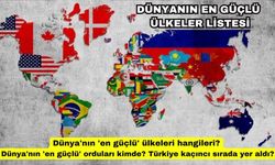 Dünya'nın 'en güçlü' ülkeleri hangileri? Dünya'nın 'en güçlü' orduları kimde? Türkiye kaçıncı sırada yer aldı?