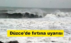 Düzce'de denizde fırtına uyarısı