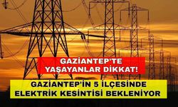 Gaziantep'in 5 ilçesinde elektrik kesintisi bekleniyor -11 Ekim Gaziantep elektrik kesintisi