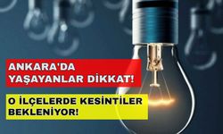 Ankara'nın 22 ilçesi karanlığa gömülecek!İşte Ankara'nın ışıksız kalacak o ilçeleri...18 Ekim Ankara elektrik kesintisi