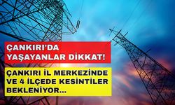 Çankırı il merkezinde ve 4 ilçede kesintiler bekleniyor... -13 Ekim Çankırı elektrik kesintisi