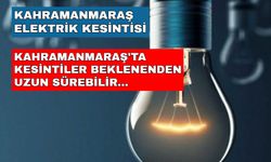 22 Mayıs 2024 Kahramanmaraş'ta elektrik sıkıntısı: İlçelerde durumlar nasıl? İşte ayrıntılar...