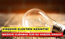 5 Aralık 2023 Kırşehir elektrik kesintisi planları iptal ettirecek! İşte detaylar... -Meram Elektrik kesintisi