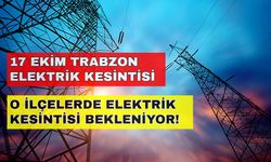 Trabzon'un her ilçesindeki elektrik kesintileri moral bozacak! İşte detaylar... -17 Ekim Trabzon elektrik kesintisi