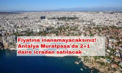 Fiyatına inanamayacaksınız! Antalya Muratpaşa'da 2+1 daire icradan satılacak